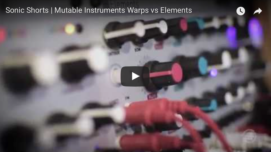 Sonic Shorts | Mutable Instruments Warps vs Elements